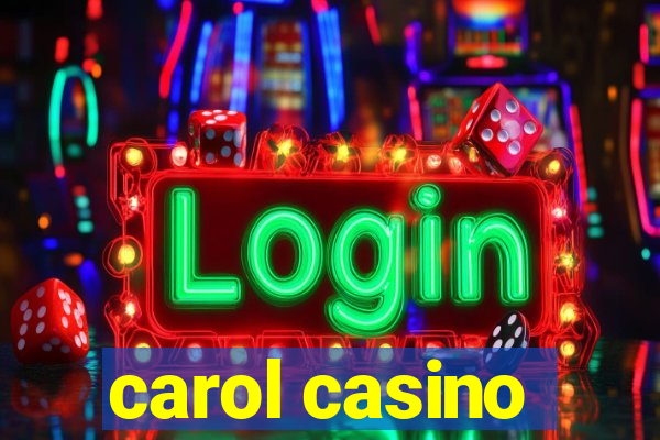 carol casino