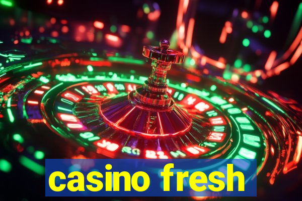 casino fresh