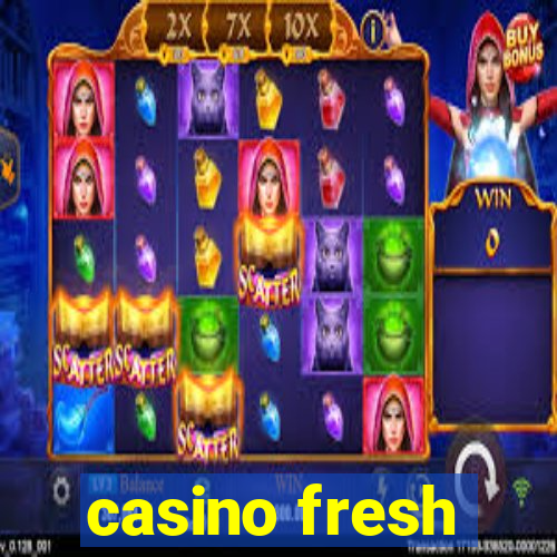 casino fresh