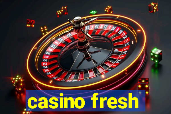 casino fresh