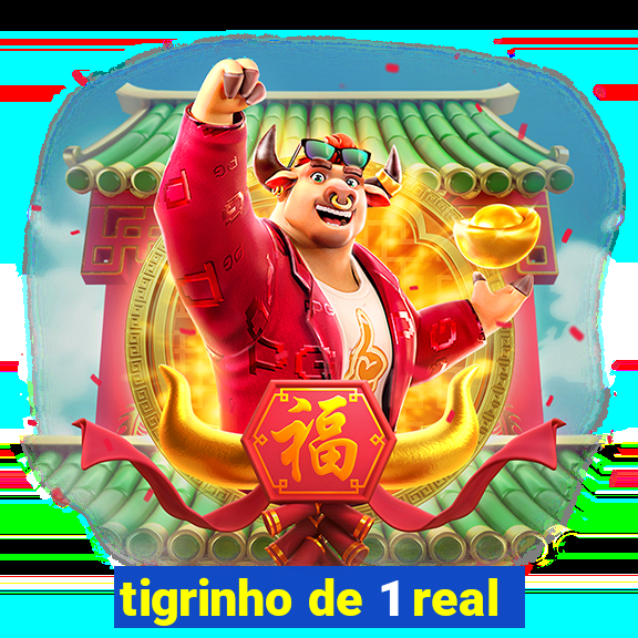 tigrinho de 1 real