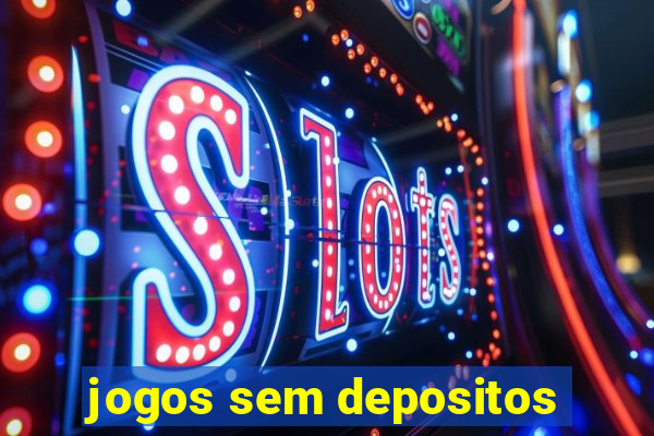 jogos sem depositos