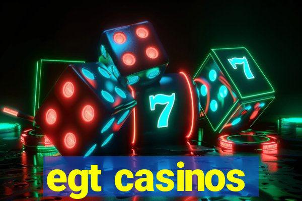 egt casinos