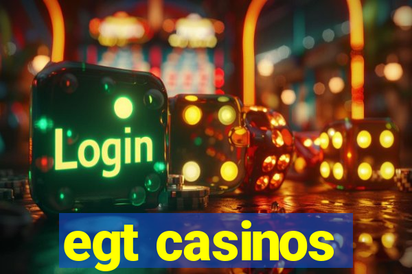 egt casinos