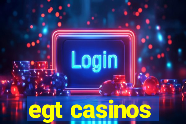 egt casinos