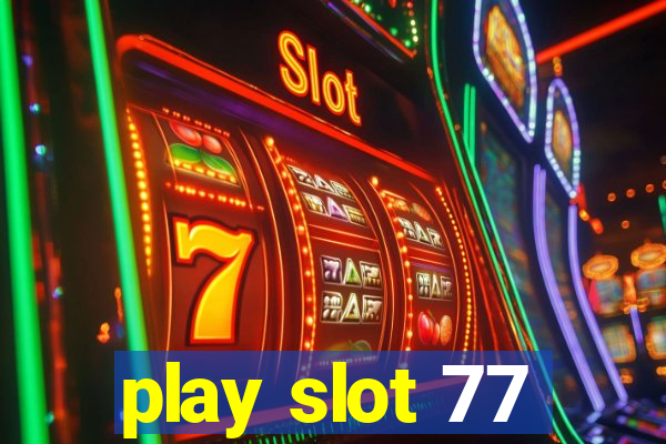 play slot 77