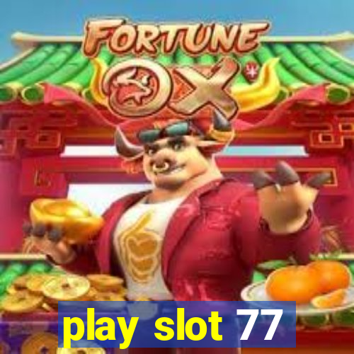 play slot 77