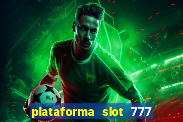 plataforma slot 777 é confiável