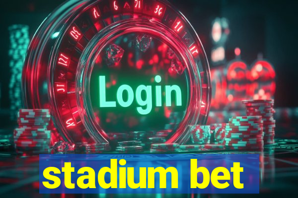 stadium bet