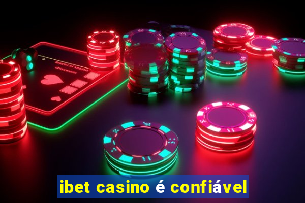 ibet casino é confiável