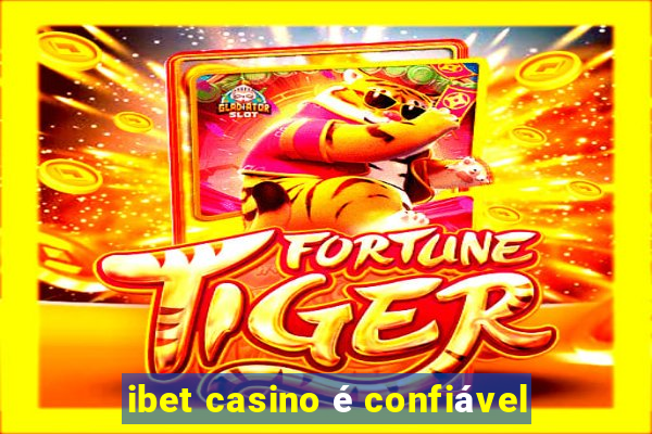 ibet casino é confiável