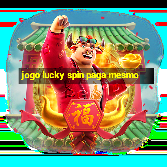 jogo lucky spin paga mesmo