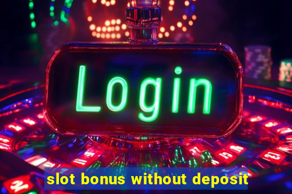 slot bonus without deposit