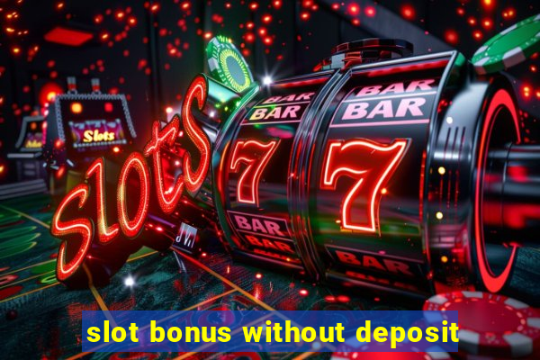 slot bonus without deposit