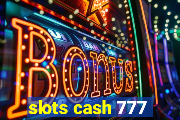 slots cash 777