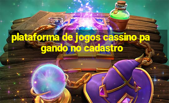 plataforma de jogos cassino pagando no cadastro