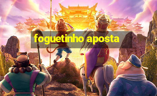 foguetinho aposta