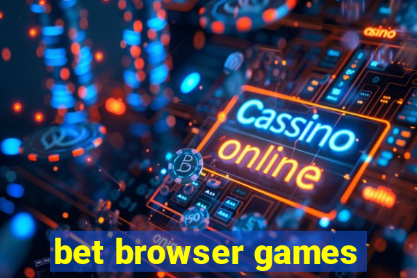 bet browser games