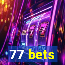 77 bets