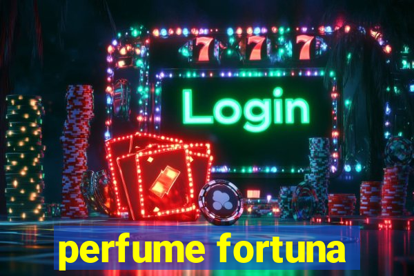 perfume fortuna