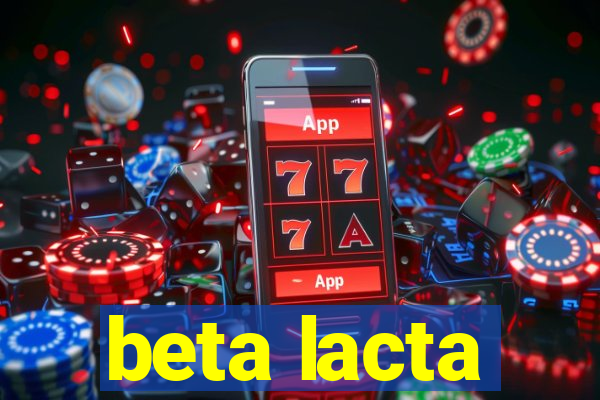 beta lacta