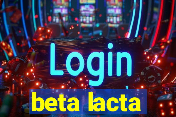 beta lacta