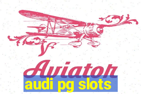 audi pg slots