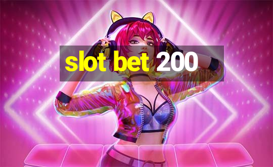 slot bet 200