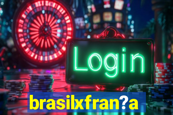 brasilxfran?a