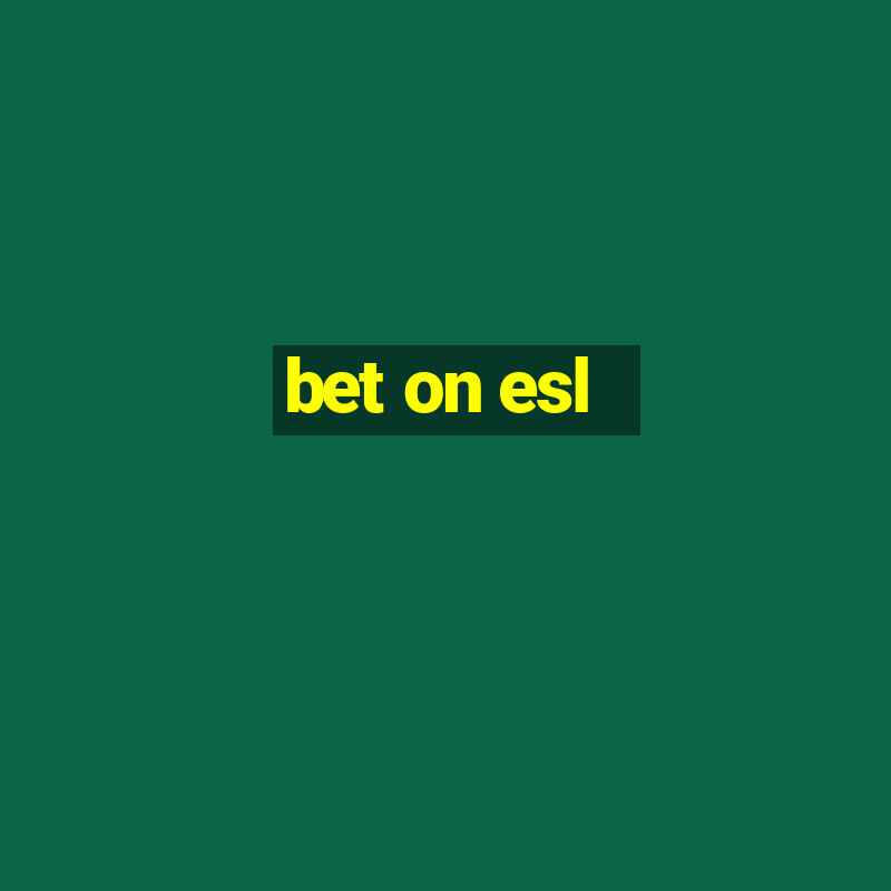 bet on esl