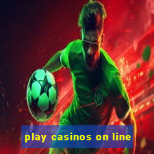 play casinos on line