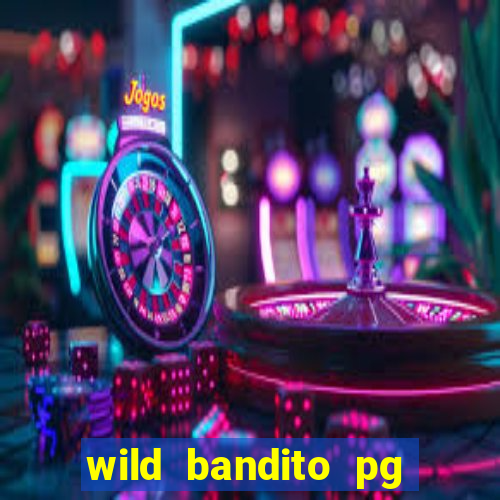 wild bandito pg soft demo slot