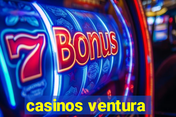 casinos ventura