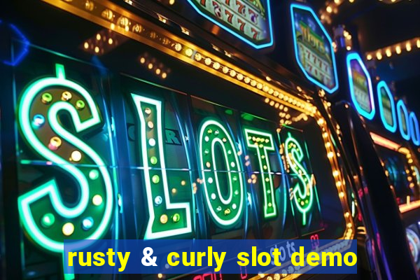 rusty & curly slot demo