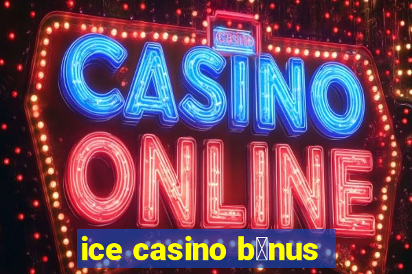 ice casino b么nus