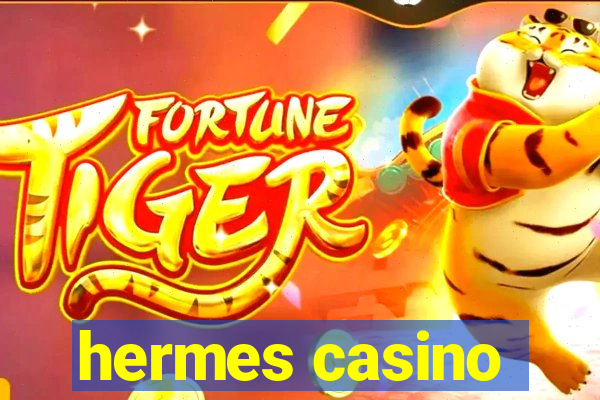 hermes casino