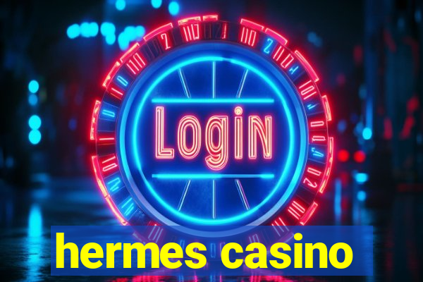 hermes casino