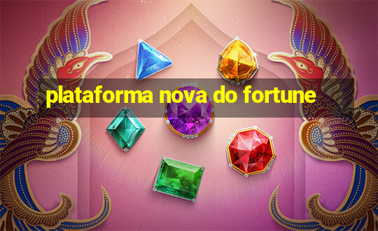 plataforma nova do fortune