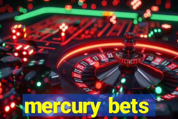 mercury bets