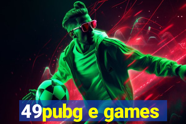 49pubg e games