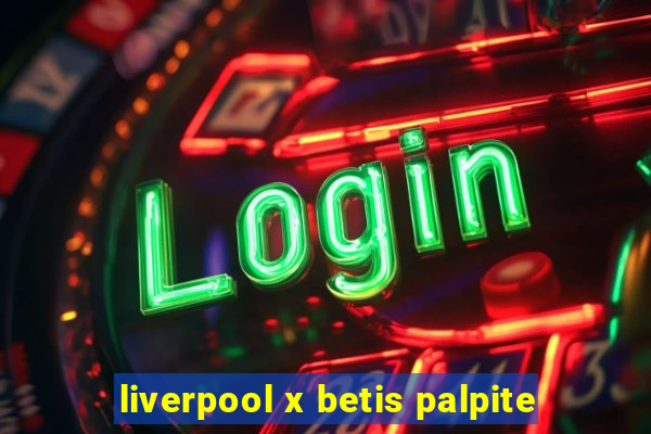 liverpool x betis palpite