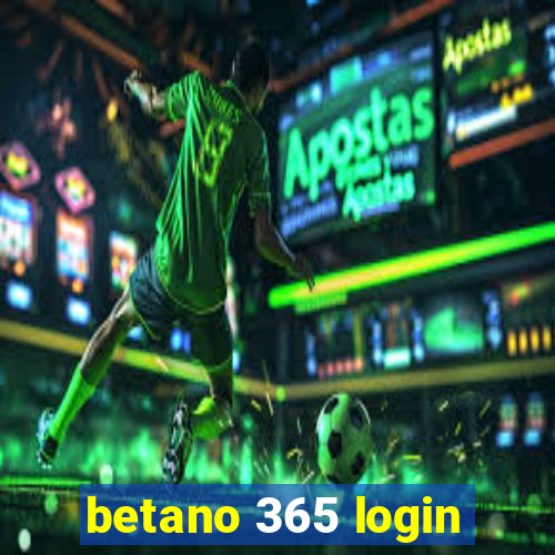 betano 365 login