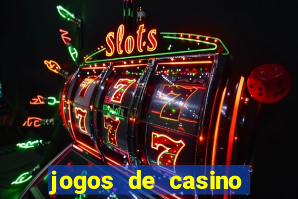 jogos de casino ganhar dinheiro de verdade