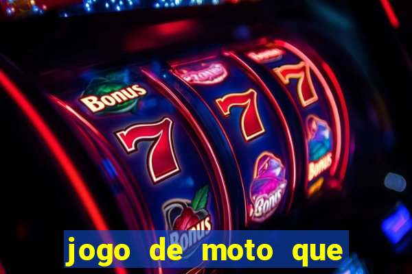 jogo de moto que da grau