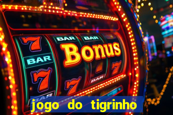 jogo do tigrinho como ganhar dinheiro