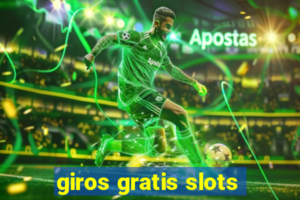 giros gratis slots