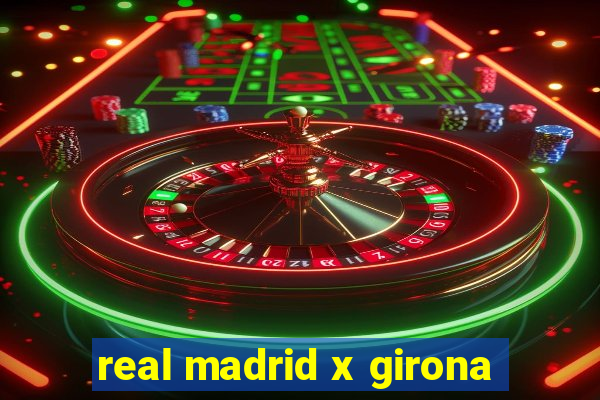 real madrid x girona