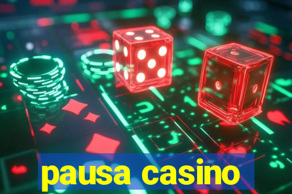 pausa casino