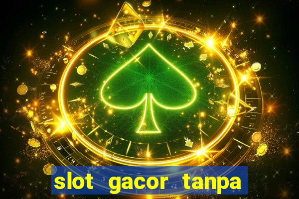 slot gacor tanpa potongan pulsa