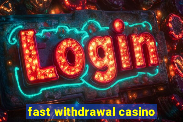 fast withdrawal casino